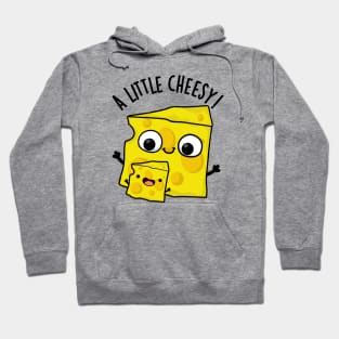 A Little Cheesy Funny Food Puns Hoodie